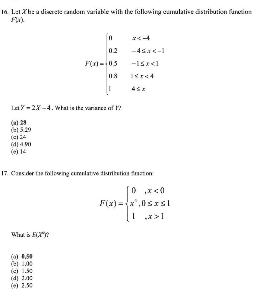 Solved 16 Let X Be A Discrete Random Variable With The Following Cumulative Distribution Function Fgx X 4 0 2 4 1 F X 0 5 I X 0 8 1 X 4 4 Let Y 2x 4 What Is The