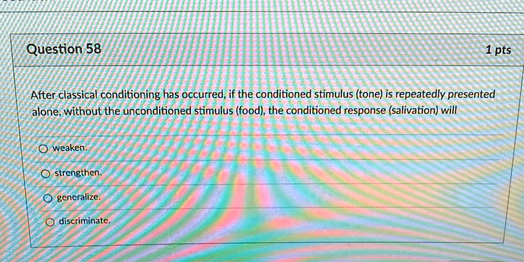 SOLVED: Question 58 1 pt After classical conditioning has occurred, if