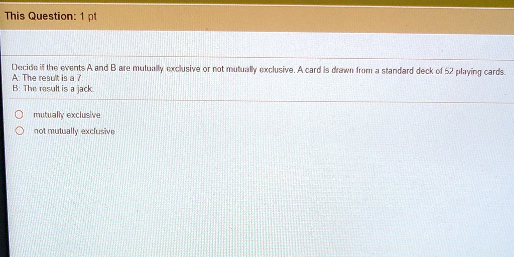 SOLVED 'This Question 1 pt Decide if the events A and B are mutually