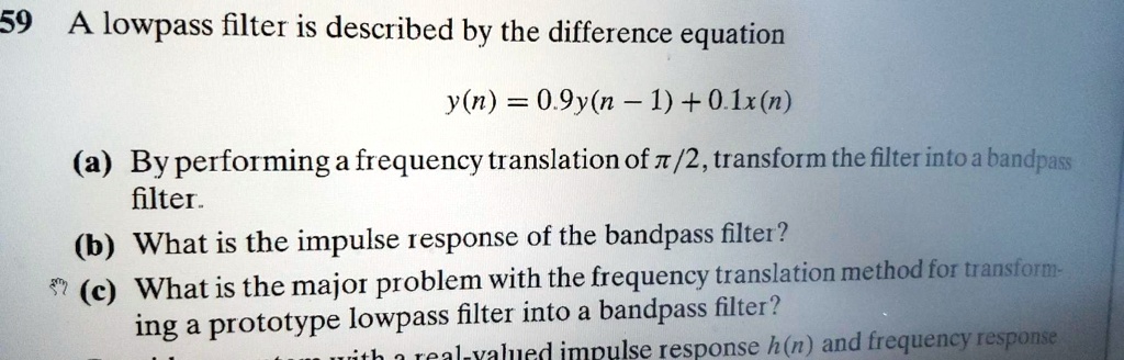59 lowpass filter is described by the difference equation yn 09yn 1 01x ...