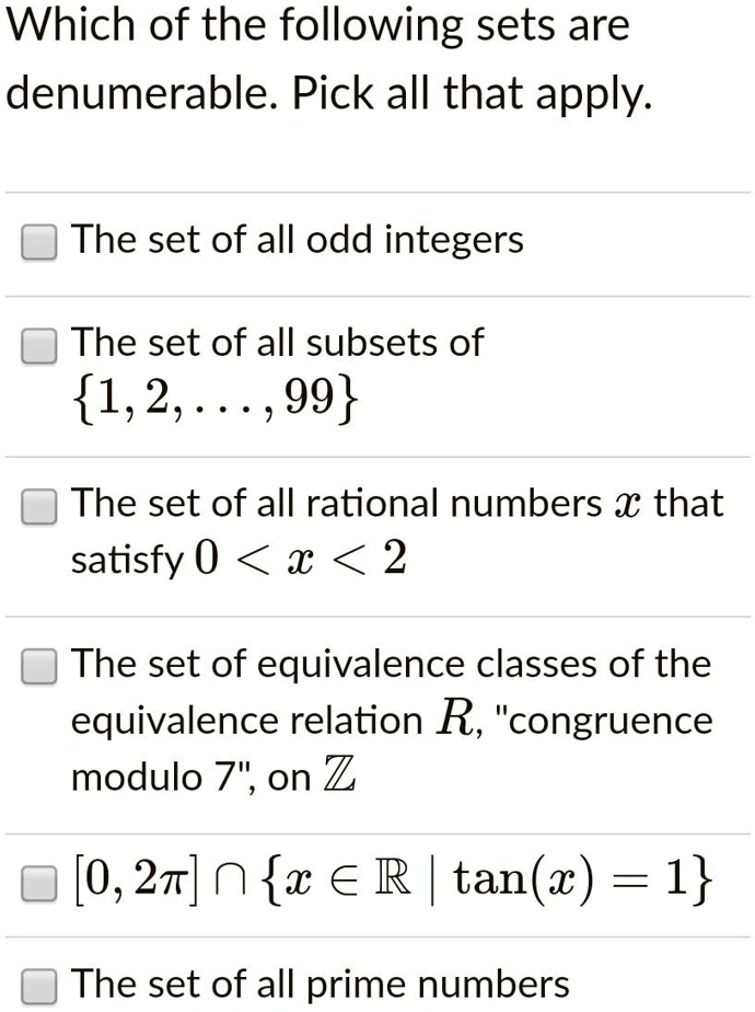 SOLVED Which of the following sets are denumerable? Pick all that apply 1. The set of all odd
