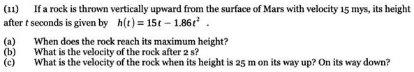 SOLVED: (14) If a rock is thrown vertically upward from the surface of ...