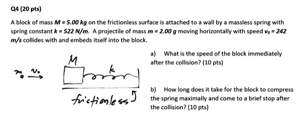 04 20 pts block of mass m 500 kg on the frictionless surface is ...