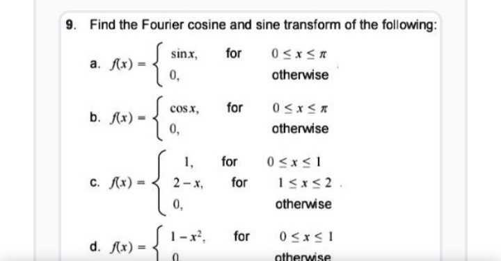 9. Find the Fourier cosine and sine transform of the following: a. f(x ...