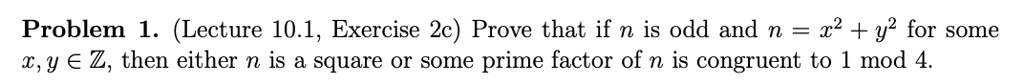 Problem 1. (Lecture 10.1, Exercise 2c) Prove that if n is odd and n = x ...