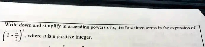 SOLVED: Write down and simplity in ascending powers of x, the first ...