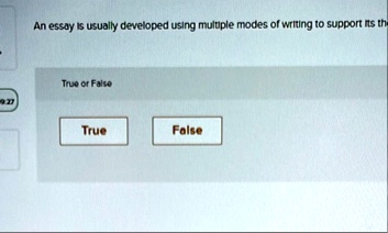 an essay is usually developed using multiple modes of writing to support its the true or false true false 88593