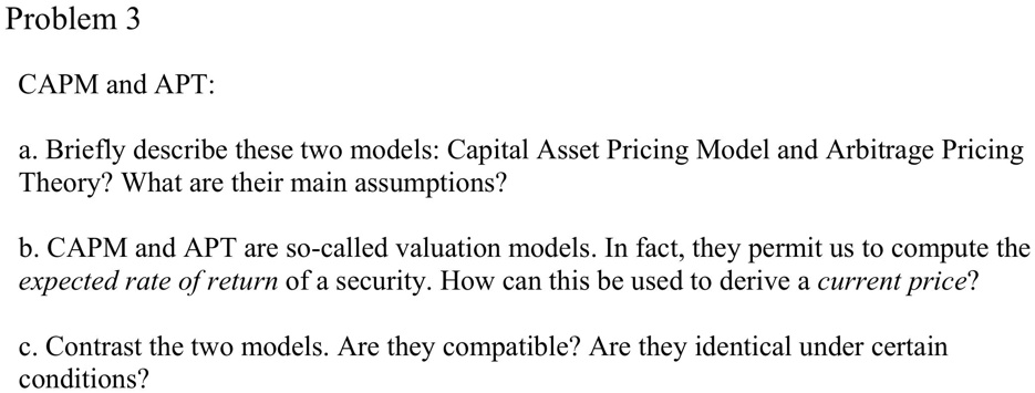 SOLVED Problem 3 CAPM and APT a. Briefly describe these two