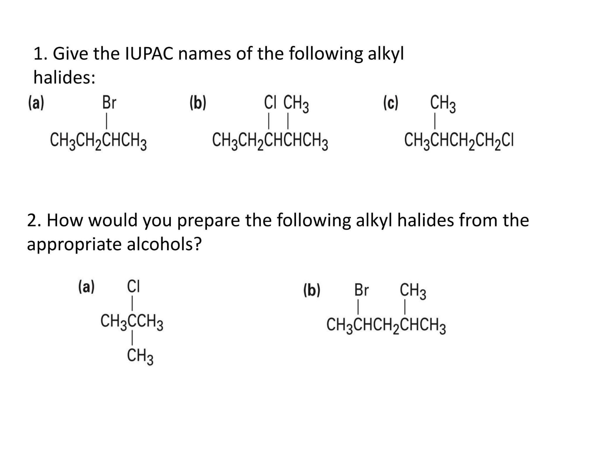 SOLVED: 1. Give The IUPAC Names Of The Following Alkyl Halides: (a) (b ...