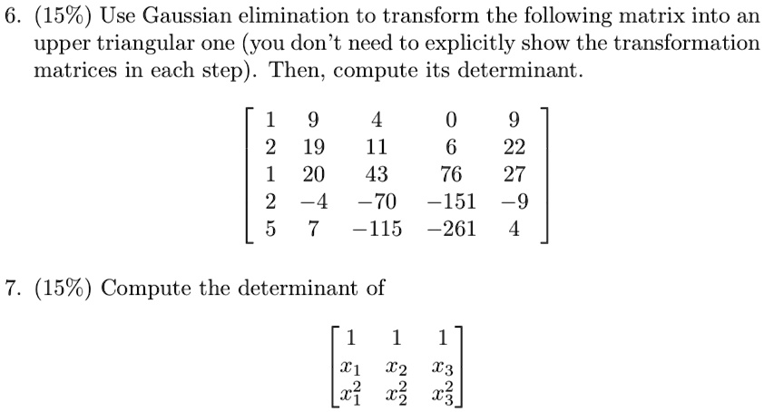 SOLVED: 6. (15%) Use Gaussian elimination to transform the following ...