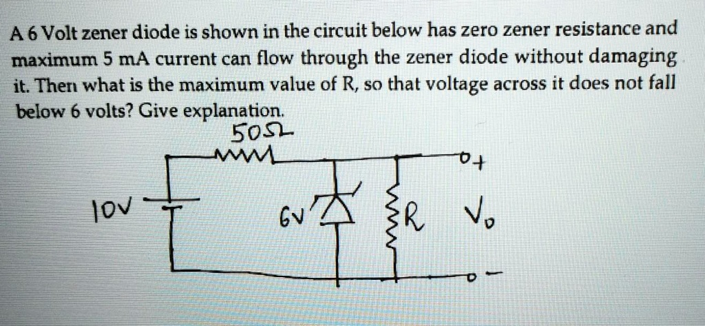 Solved A Volt Zener Diode Is Shown In The Circuit Below It Has Zero Zener Resistance And A