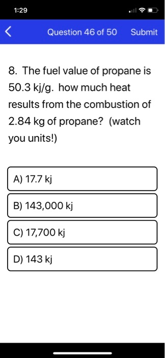 SOLVED The fuel value of propane is 50.3 kJ how much heat