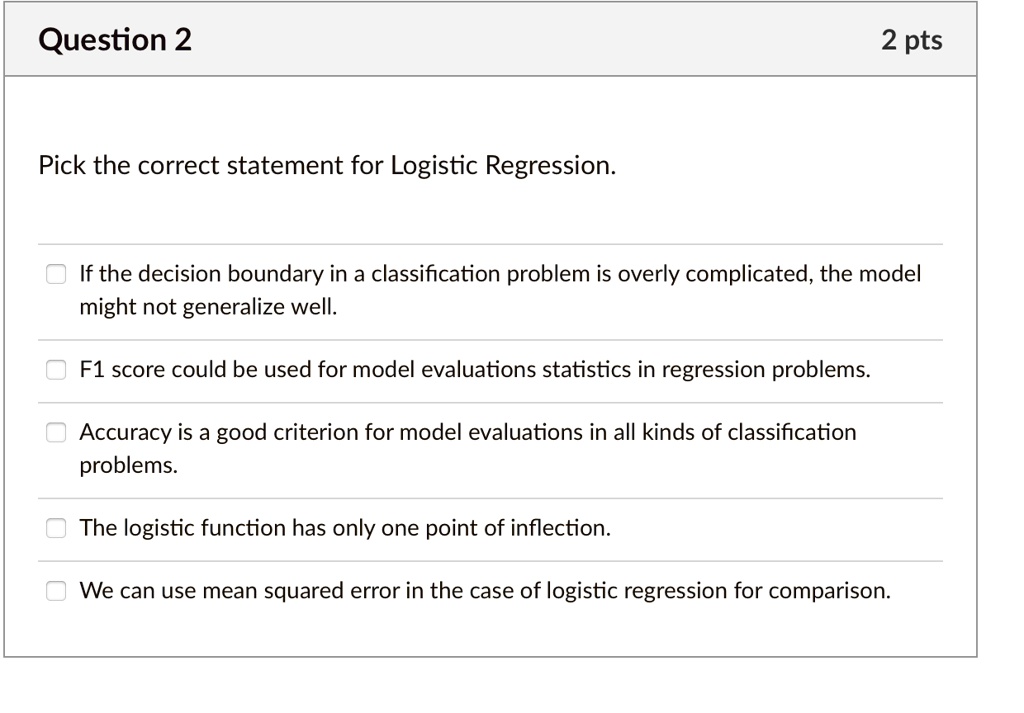 SOLVED: Question 2 2 pts Pick the correct statement for Logistic ...