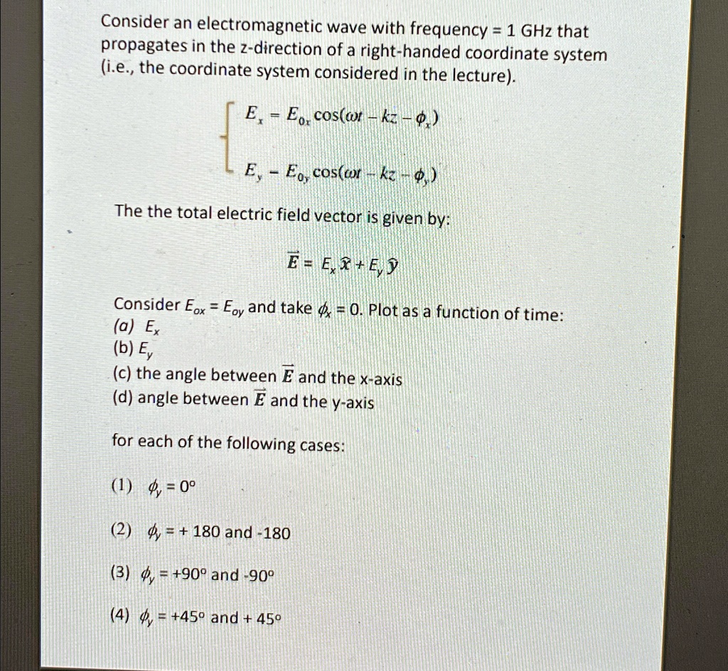 consider an electromagnetic wave with frequency 1 ghz that propagates in the z direction of a right handed coordinate system ie the coordinate system considered in the lecture ex e0xcost k 50638