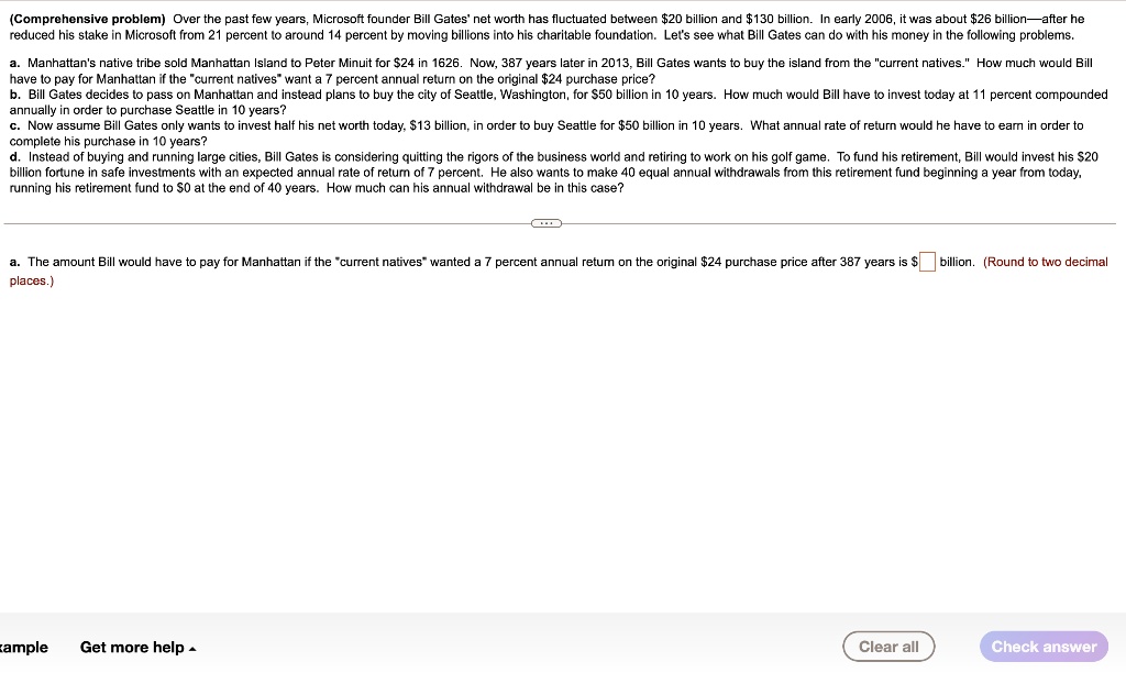 SOLVED: Over the past few years, Microsoft founder Bill Gates' net ...