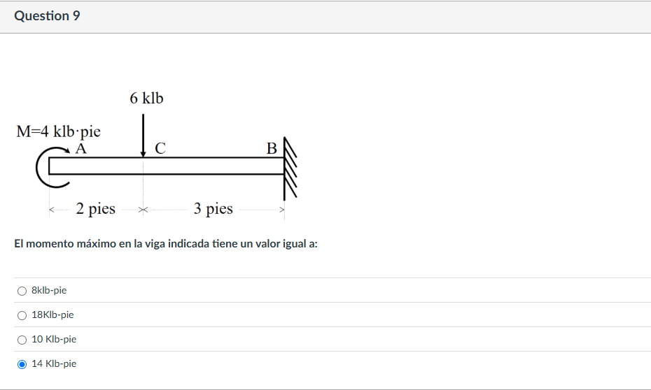 [GET ANSWER] Question 9 El momento máximo en la viga indicada tiene un ...