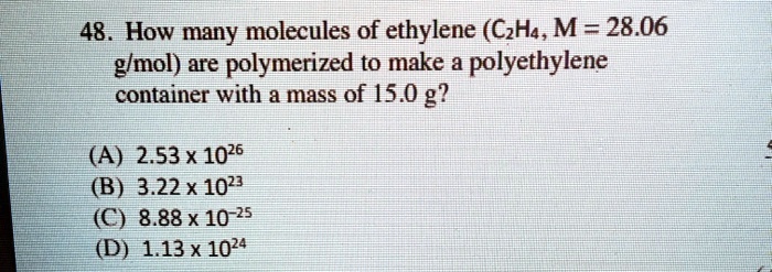 SOLVED How many molecules of ethylene C2H4 M 28.06 g mol are