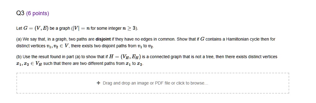 Solved Q3 6 Points Let G V E Be Graph Ivi Nfor Some Integer N 3 A We Say That In A Graph Two Paths Are Disjoint If They Have No