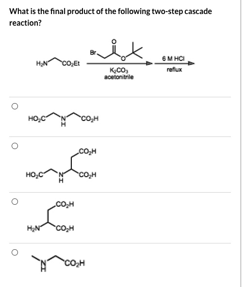 SOLVED: What is the final product of the following two-step cascade ...