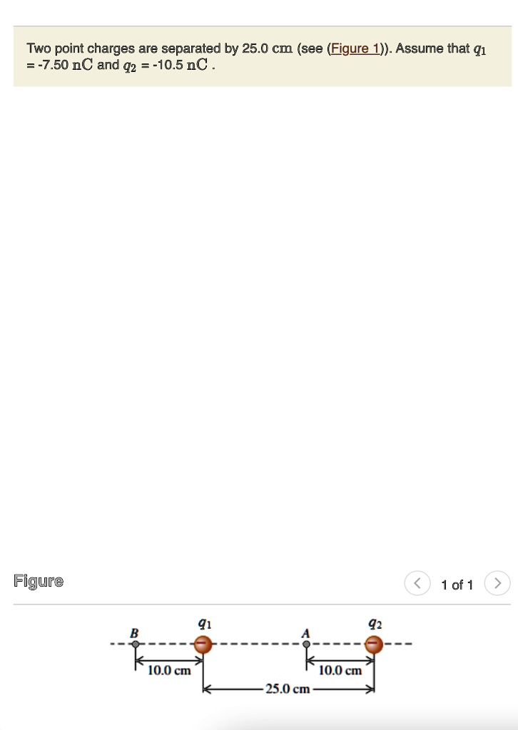 SOLVED Two point charges are separated by 25.0 cmcm (see (Figure 1