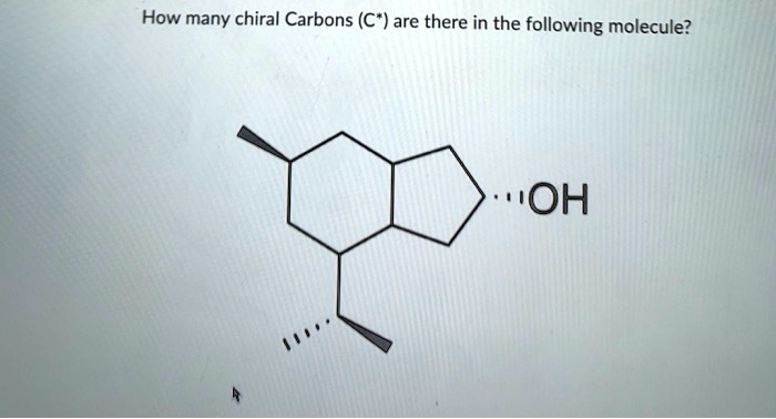 How many chiral Carbons (C*) are there in the following molecule?
OH