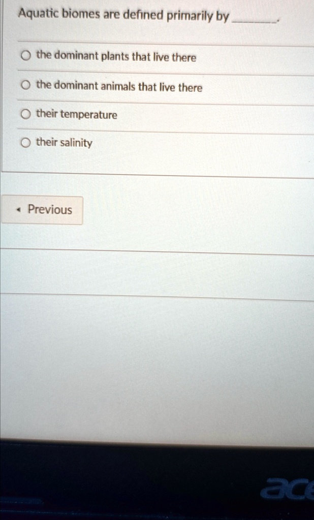 SOLVED Aquatic biomes are defined primarily by the dominant plants