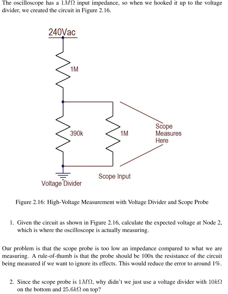 SOLVED The oscilloscope has a 1M input impedance, so when we hooked it