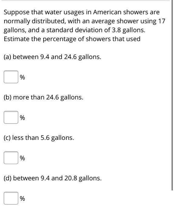 SOLVED Suppose that water usages in American showers are normally