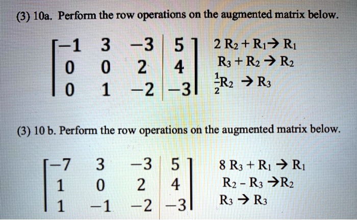 SOLVED 3 10a. Perform the row operations on the augmented