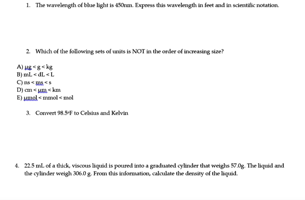 Solved The Wavelength Of Blue Light Is 45onm1 Express This Wavelength In Feet And In Scientific Notation Which Of The Following Sets Of Units Is Not In The Order Of Increasing Size A Solved The Wavelength Of Blue Light Is 45onm1 Express This Wavelength In Feet And In Scientific Notation Which Of The Following Sets Of Units Is Not In The Order Of Increasing Size A