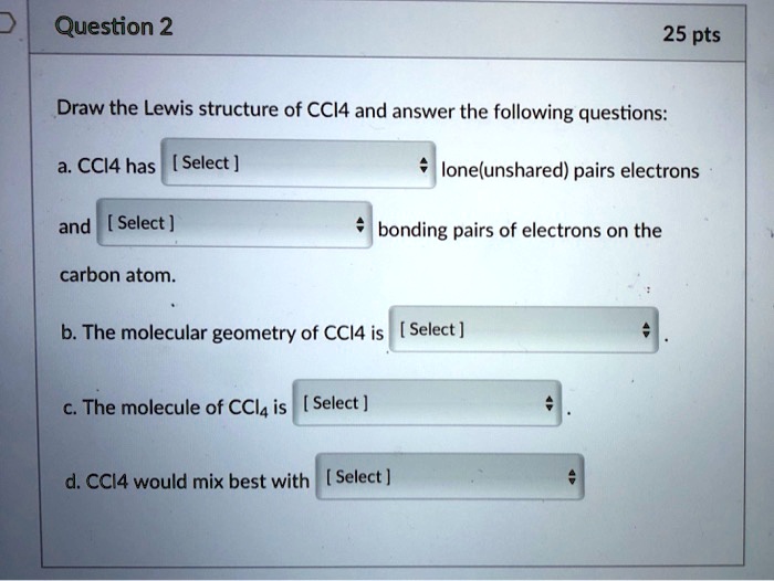 Solved Draw The Lewis Structure Of Ccl4 And Answer The Following Questions A Ccl4 Has Select 0648