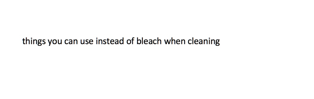 things you can use instead of bleach when cleaning 74242