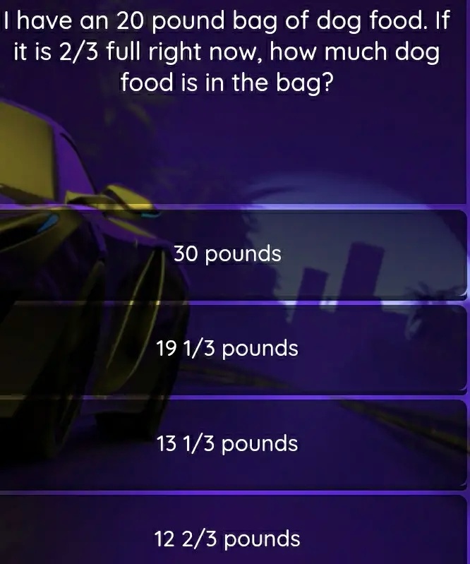 SOLVED have an 20 pound bag of dog food If it is 2 3 full right