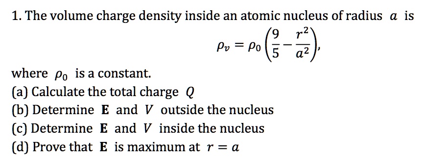 What Is R2a2 the volume charge density inside an atomic nucleus of radius a is pv ...