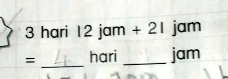 3 hari 12 jam + 21 jam
= 4 hari  jam