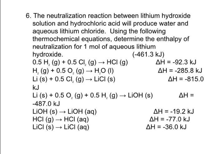 Solved 6 The Neutralization Reaction Between Lithium Hydroxide Solution And Hydrochloric Acid 9137