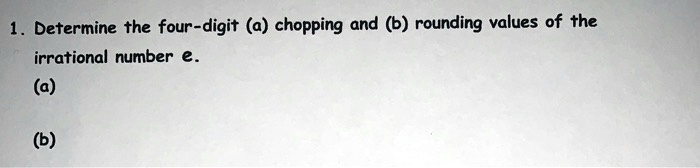 SOLVED: Determine The Four-digit (a) Chopping And (b) Rounding Values ...