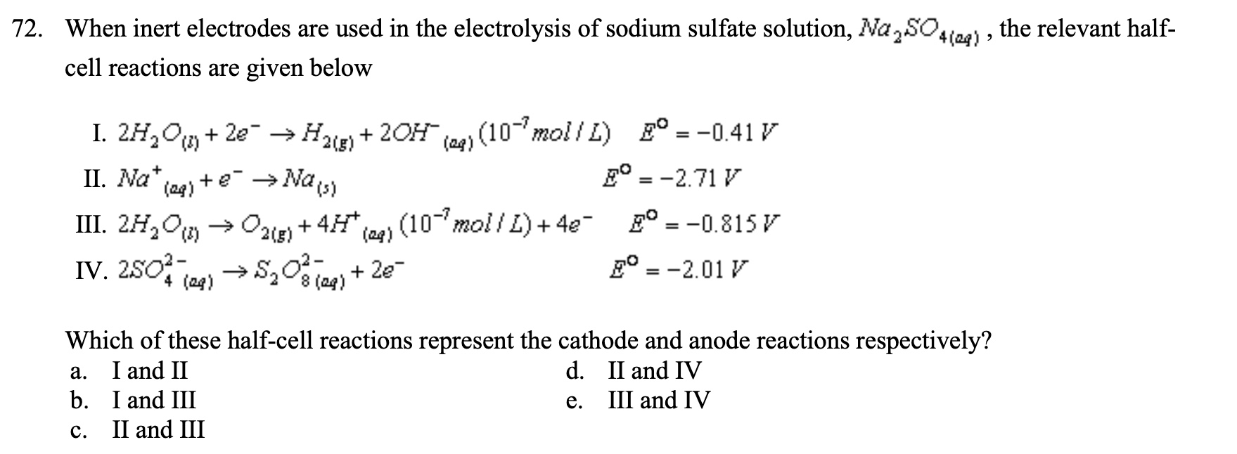 SOLVED: 72. When inert electrodes are used in the electrolysis of ...