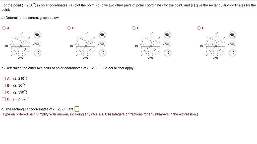 Solved For The Point 2 30 In Polar Coordinates Point Plot The Point B Give Two Other