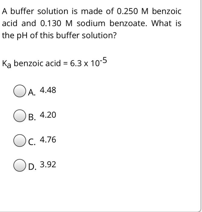 SOLVED A buffer solution is made of 0.250 M benzoic acid and 0.130 M