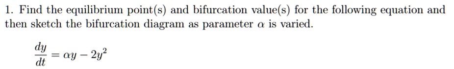 SOLVED: Find The Equilibrium Point(s) And Bifurcation Value(s) For The ...