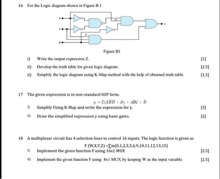 16 For the Logic diagram shown in Figure B.1 A C A B Figure B1 i) Write