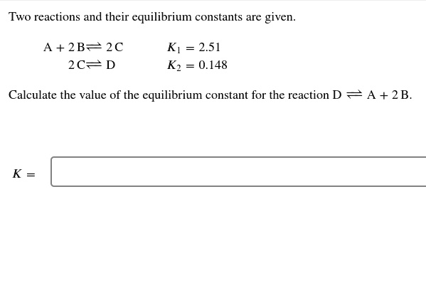 SOLVED: Two reactions and their equilibrium constants are given. A + 2B ...