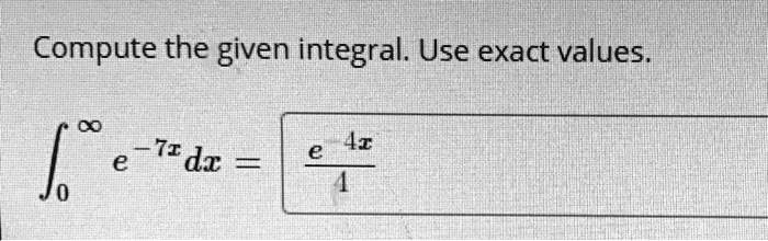 compute the given integral use exact values a4z e 7i dt 45344