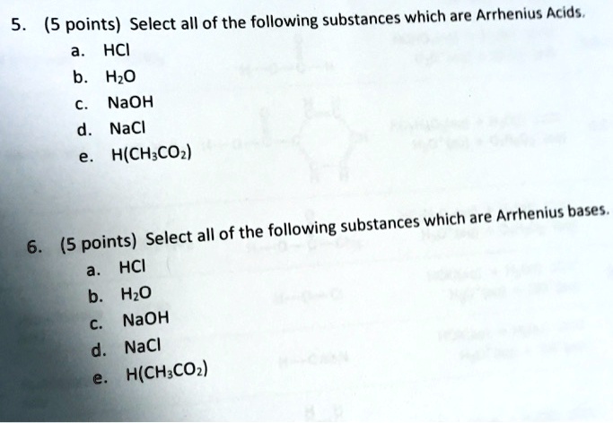 Solved:(5 Points) Select All Of The Following Substances Which Are Arrhenius  Acids. Hci Hzo Naoh Nacl H(Ch;Coz) Substances Which Are Arrhenius Bases (5  Points) Select All Of The Following Hci Hzo Naoh Solved:(5 Points) Select All Of The Following Substances Which Are Arrhenius  Acids. Hci Hzo Naoh Nacl H(Ch;Coz) Substances Which Are Arrhenius Bases (5  Points) Select All Of The Following Hci Hzo Naoh