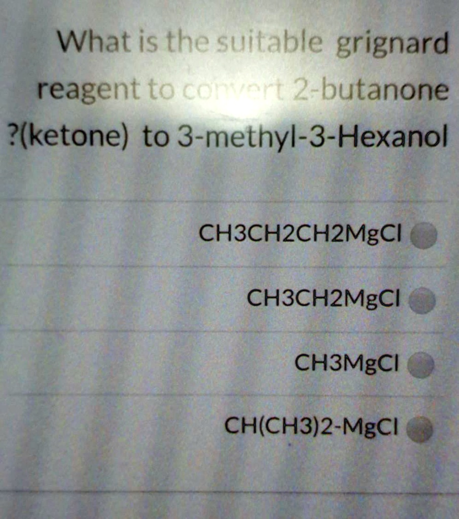 What is the suitable grignard reagent to convert 2 butanone...