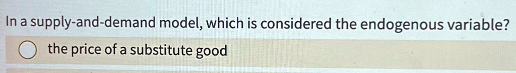 SOLVED: In a supply-and-demand model, which is considered the ...