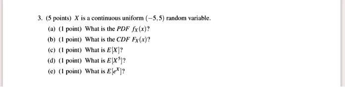 Solved 5 Points X Is Continuous Uniform 5 5 Random Variable Point What The Pdf Jw