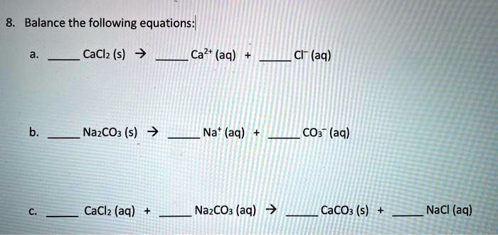 Solved Balance The Following Equations Cacl2 S â† Ca2 Aq 2cl Aq Na2co3 S â† 2na 5058