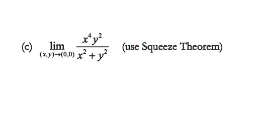 SOLVED: xy lim (use Squeeze Theorem) (x,y)-(0,0) x? +y2